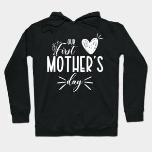 Our First Mother Day Hoodie